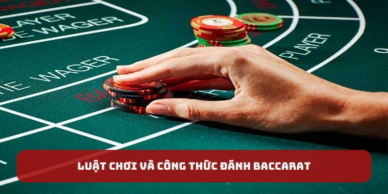 Luật chơi và công thức đánh baccarat
