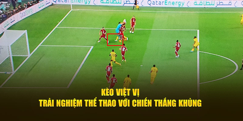 Mặt lợi mặt hại của kèo việt vị
