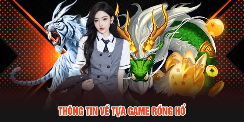 Thông tin về tựa game Rồng Hổ